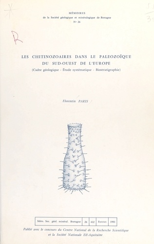 Les chitinozoaires dans le Paléozoïque du Sud-Ouest de l'Europe. Cadre géologique, étude systématique, biostratigraphie