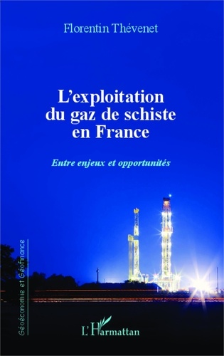 Florentin Thévenet - L'exploitation du gaz de schiste en France - Entre enjeux et opportunités.