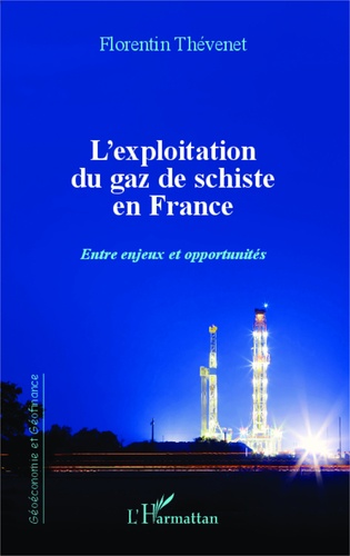 L'exploitation du gaz de schiste en France. Entre enjeux et opportunités