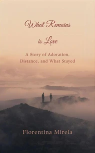 What Remains Is Love