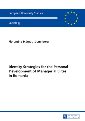 Florentina Scarneci-domnisoru - Identity Strategies for the Personal Development of Managerial Elites in Romania.