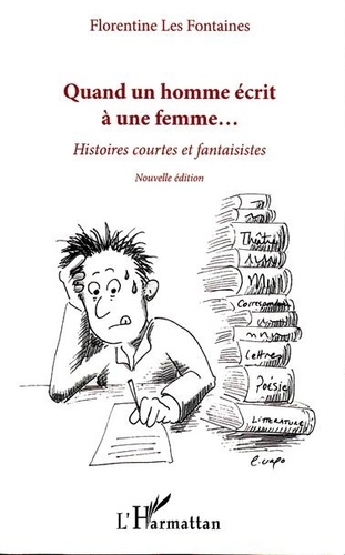 Florentine Les Fontaines - Quand un homme écrit à une femme... - Histoires courtes et fantaisistes.