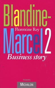 Florentine Rey - Blandine-Marcel 2 - Business story.