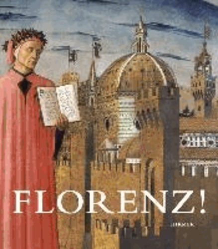 Florenz! - Katalog zur Ausstellung Bonn / Kunst- und Ausstellungshalle der Bundesrepublik Deutschland 22.11.2013-9.3.2014.