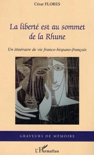 La liberté est au sommet de la Rhune : un itinéraire de vie franco-hispano-français : récit témoignage
