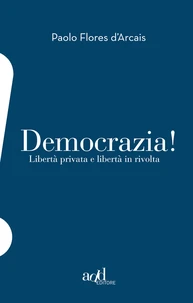 Democrazia! Libertà privata e libertà in rivolta