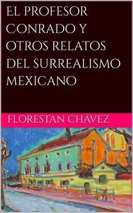 Téléchargez les ebooks au format epub El profesor Conrado y otros relatos del surrealismo Mexicano par  9798227562463
