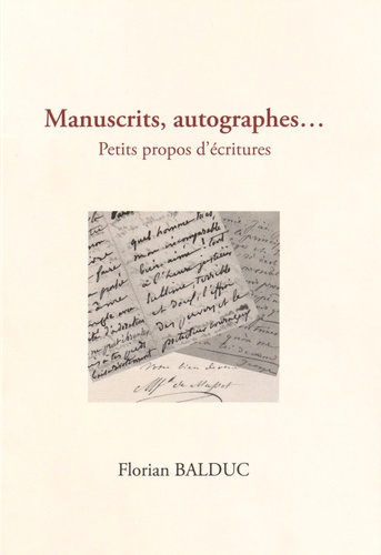 Florian Balduc - Manuscrits, autographes... - Petits propos d'écriture.