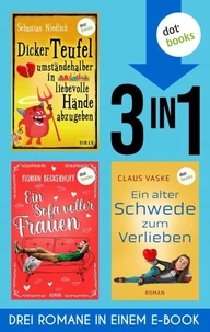 Ein Sofa voller Frauen &amp; Dicker Teufel umständehalber … &amp; Ein alter Schwede zum Verlieben