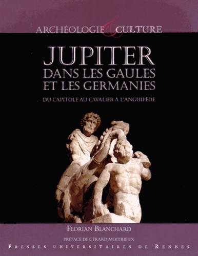Florian Blanchard - Jupiter dans les Gaules et les Germanies - Du capitole au cavalier à l'anguipède.