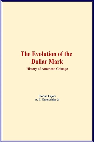 The Evolution of the Dollar Mark. History of American Coinage