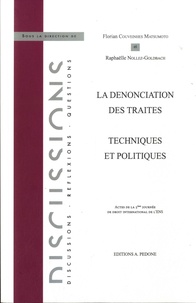 Florian Couveinhes Matsumoto et Raphaëlle Nollez-Goldbach - La dénonciation des traités - Techniques et politiques - Actes de la 5e Journée de droit international de l'ENS.