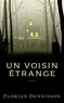 Florian Dennisson - Un voisin étrange.
