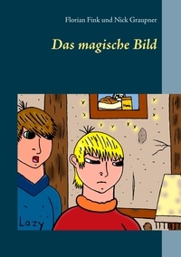 Florian Fink et Nick Graupner - Das magische Bild.