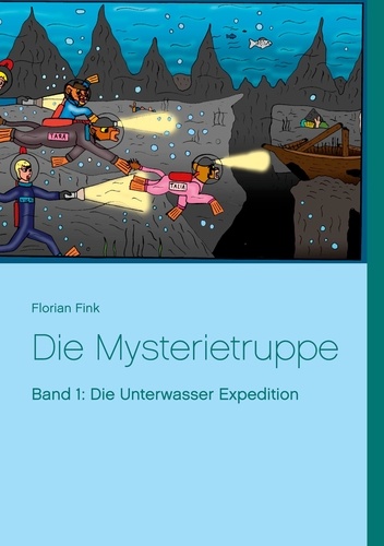 Die Mysterietruppe. Band 1: Die Unterwasser Expedition