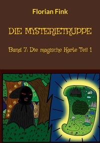 Florian Fink - Die Mysterietruppe - Band 7: Die magische Karte Teil 1.