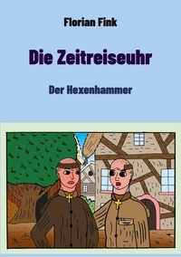 Florian Fink - Die Zeitreiseuhr - Der Hexenhammer.