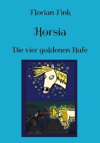 Florian Fink - Horsia - Die vier goldenen Hufe.
