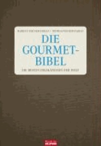Florian Fischer-Fabian et Thomas Fischer-Fabian - Die Gourmet-Bibel - Die besten Delikatessen der Welt.