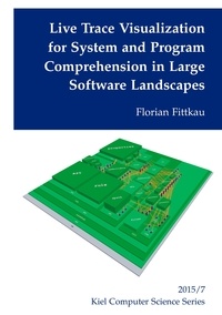 Florian Fittkau - Live Trace Visualization for System and Program Comprehension in Large Software Landscapes.