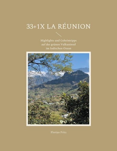 33+1x La Réunion. Highlights und Geheimtipps auf der grünen Vulkaninsel im Indischen Ozean