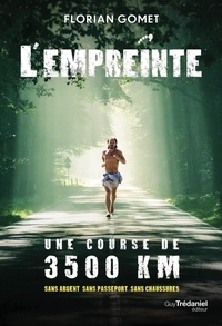 Florian Gomet - L'empreinte - Une course de 3500 km sans argent, sans passeport, sans chaussures.