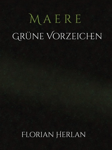 Maere - Grüne Vorzeichen. Eine Lornheimgeschichte