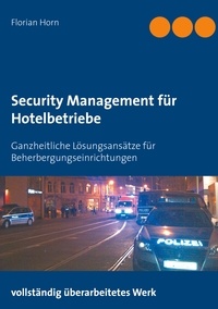 Florian Horn - Security Management für Hotelbetriebe - Ganzheitliche Lösungsansätze für Beherbergungseinrichtungen.
