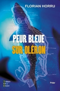 Florian Horru - Peur bleue sur Oléron.