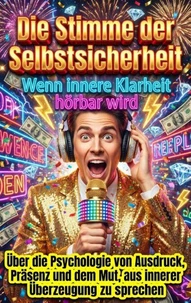 Die Stimme der Selbstsicherheit: Wenn innere Klarheit hörbar wird
