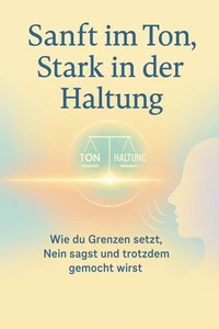 Sanft im Ton, Stark in der Haltung