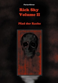 Florian Körner - Rick Sky Volume II - Pfad der Rache.
