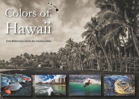Colors of Hawaii. Eine Bilderreise durch das Inselparadies