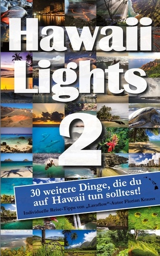 Hawaiilights 2. 30 weitere Dinge, die du auf Hawaii tun solltest!
