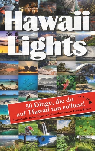 Hawaiilights. 50 Dinge, die du auf Hawaii tun solltest.