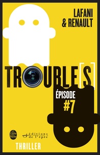 Florian Lafani et Gautier Renault - Trouble[s] épisode 7.