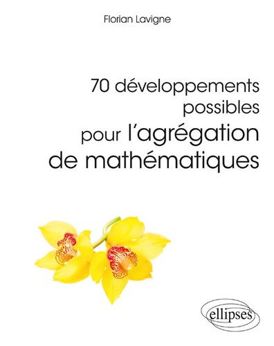 70 développements possibles pour l'agrégation de mathématiques