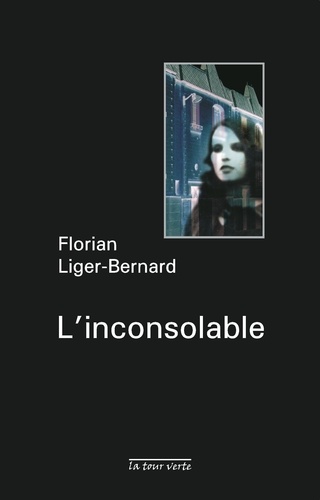 Florian Liger-Bernard - L'inconsolable.