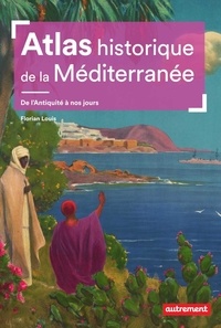 Florian Louis - Atlas historique de la Méditerranée.