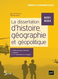 Florian Louis - La dissertation d'histoire, géographie et géopolitique - ECG 1 ECG 2.