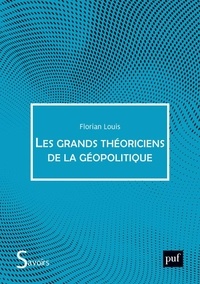 Florian Louis - Les Grands Théoriciens de la géopolitique.