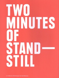 Florian Malzacher et Stefanie Wenner - Two Minutes of Standstill - A Collective Performance by Yael Bartana.