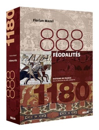 Florian Mazel - Féodalités - 888-1180.