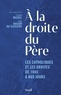 Florian Michel et Yann Raison du Cleuziou - A la droite du Père - Les catholiques et les droites de 1945 à nos jours.