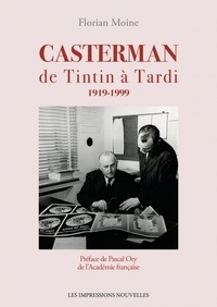 Florian Moine - Casterman de Tintin à Tardi 1919-1999.