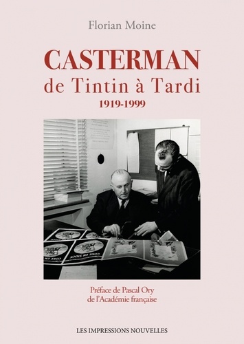 Casterman de Tintin à Tardi 1919-1999