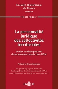 Florian Mugnier - La personnalité juridique des collectivités territoriales - Genèse et développement d'une personne morale dans l'Etat.