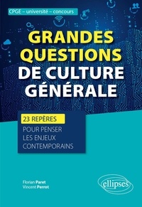 Florian Paret et Vincent Perrot - Grandes questions de culture générale - 23 repères pour penser les enjeux contemporains.