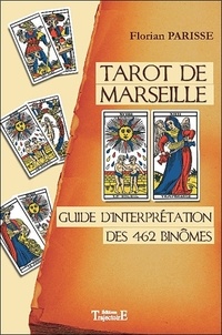 Florian Parisse - Tarot de Marseille - Guide d'interprétation des 462 binômes.