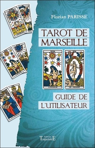 Florian Parisse - Tarot de Marseille - Guide de l'utilisateur.